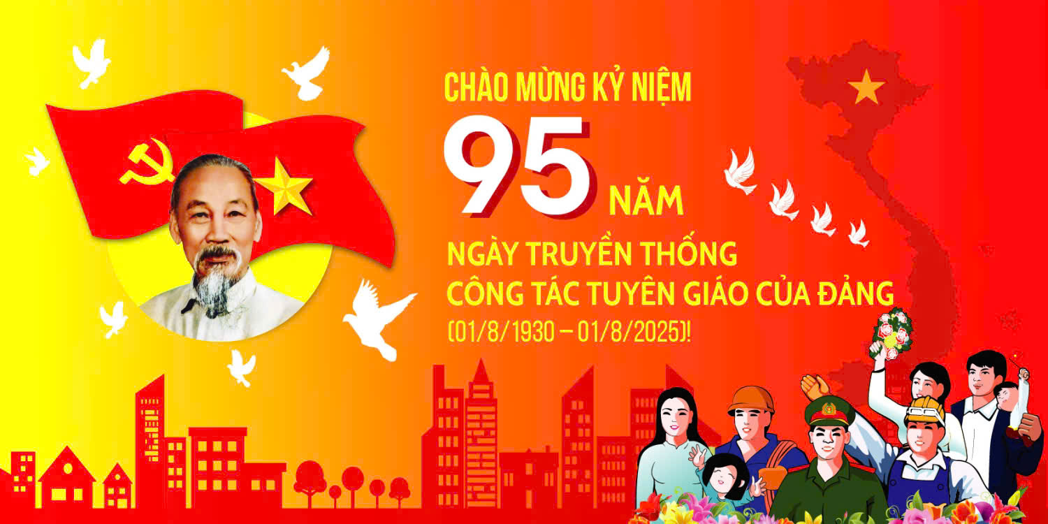 Chào mừng kỷ niệm 95 năm ngày truyền thống ngành Tuyên giáo của Đảng (1/8/1930 - 1/8/2025)